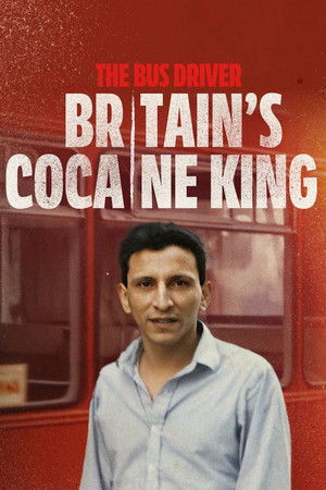 The Bus Driver: Britain’s Cocaine King The Bus Driver: Britain’s Cocaine King