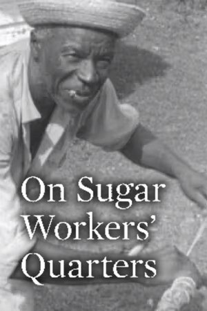 On Sugar Workers' Quarters On Sugar Workers' Quarters
