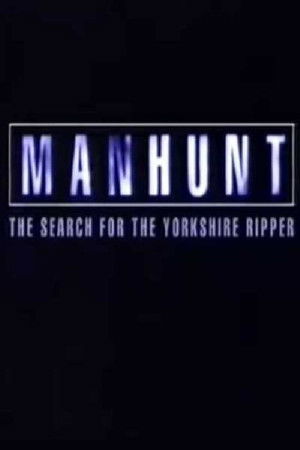 Manhunt: The Search for the Yorkshire Ripper