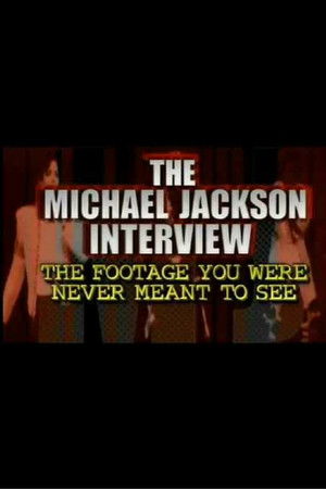 The Michael Jackson Interview: The Footage You Were Never Meant To See The Michael Jackson Interview: The Footage You Were Never Meant To See