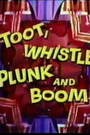 Toot, Whistle, Plunk, and Boom Toot, Whistle, Plunk, and Boom