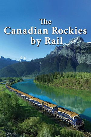 The Canadian Rockies by Rail The Canadian Rockies by Rail