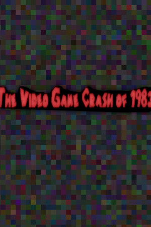 The Video Game Crash of 1983 The Video Game Crash of 1983