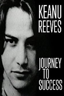 Keanu Reeves: Journey to Success Keanu Reeves: Journey to Success