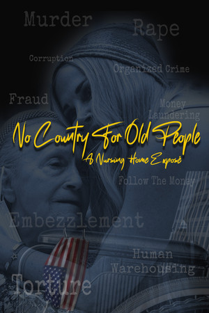 No Country For Old People; a Nursing Home Exposé No Country For Old People; a Nursing Home Exposé