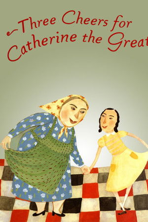 Three Cheers for Catherine the Great! Three Cheers for Catherine the Great!