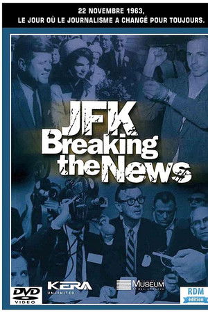 JFK: Breaking the News JFK: Breaking the News
