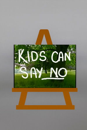 Kids Can Say No Kids Can Say No