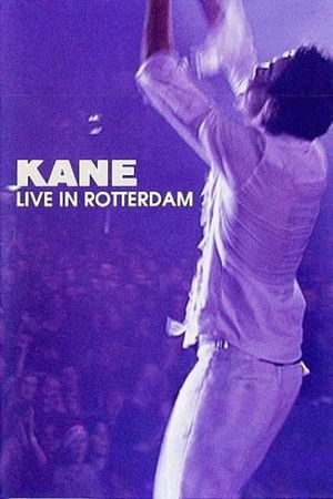 Kane: Live in Rotterdam Kane: Live in Rotterdam