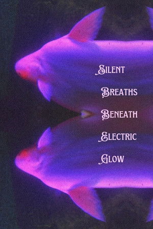 Silent Breaths Beneath Electric Glow Silent Breaths Beneath Electric Glow