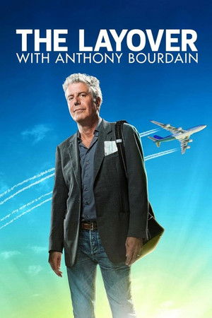 Anthony Bourdain: The Layover Anthony Bourdain: The Layover