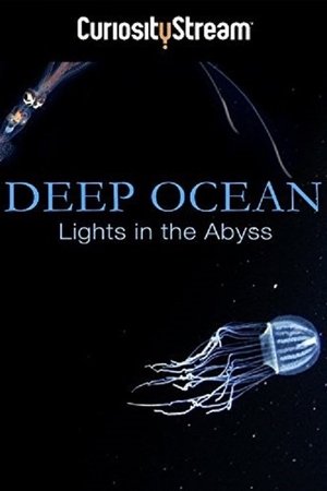 Deep Ocean: Lights in the Abyss Deep Ocean: Lights in the Abyss