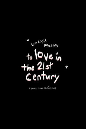 To Love In The 21st Century: The Short Film To Love In The 21st Century: The Short Film