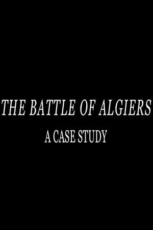 The Battle of Algiers: A Case Study The Battle of Algiers: A Case Study