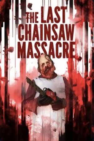 The Last Chainsaw Massacre The Last Chainsaw Massacre