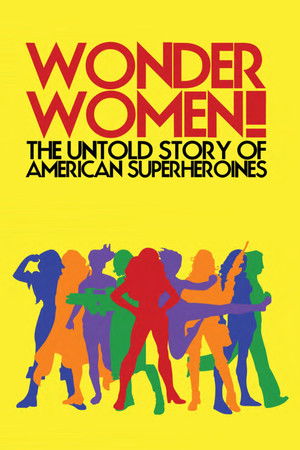 Wonder Women!: The Untold Story of American Superheroines Wonder Women!: The Untold Story of American Superheroines
