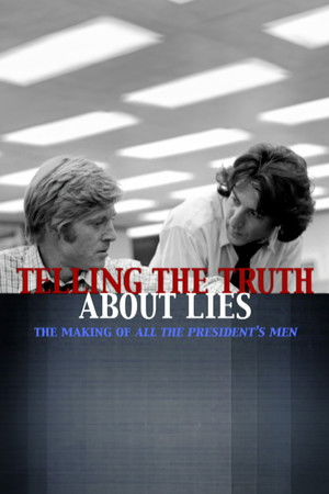 Telling the Truth About Lies: The Making of "All the President's Men" Telling the Truth About Lies: The Making of "All the President's Men"