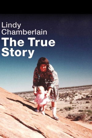 Lindy Chamberlain: The True Story Lindy Chamberlain: The True Story