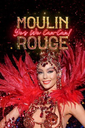 Moulin Rouge: Yes We Can-Can! Moulin Rouge: Yes We Can-Can!