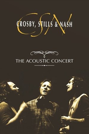 Crosby, Stills & Nash: The Acoustic Concert Crosby, Stills & Nash: The Acoustic Concert