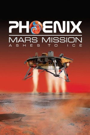 Phoenix Mars Mission: Ashes to Ice Phoenix Mars Mission: Ashes to Ice