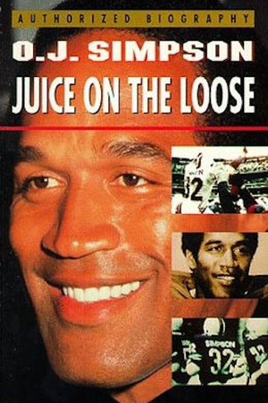 O.J. Simpson: Juice on the Loose O.J. Simpson: Juice on the Loose