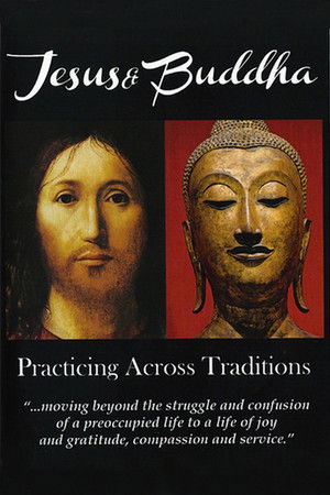 Jesus & Buddha: Practicing Across Traditions Jesus & Buddha: Practicing Across Traditions