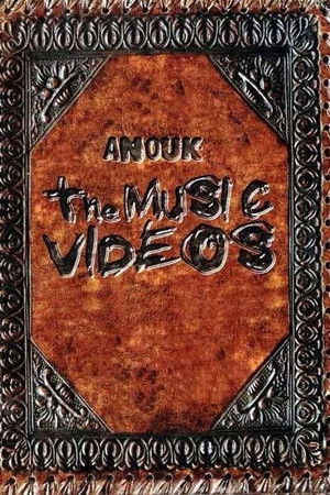 Anouk: The Music Videos Anouk: The Music Videos