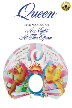 Classic Albums: Queen - The Making of A Night at the Opera Classic Albums: Queen - The Making of A Night at the Opera