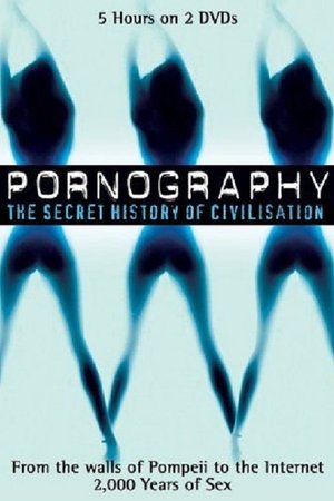 Pornography: The Secret History Of Civilization Pornography: The Secret History Of Civilization