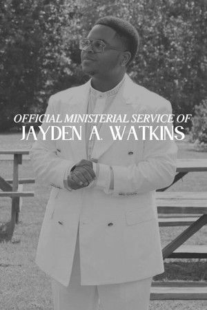 Official Ministerial Service of Jayden A. Watkins Official Ministerial Service of Jayden A. Watkins