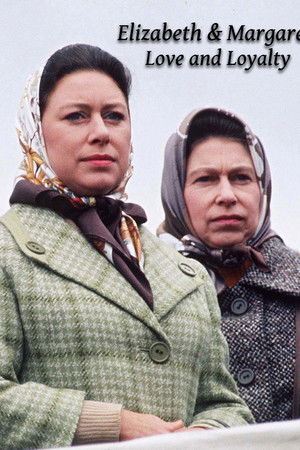 Elizabeth and Margaret: Love and Loyalty