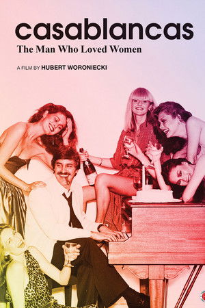 Casablancas: The Man Who Loved Women Casablancas: The Man Who Loved Women
