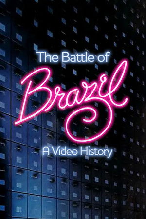 The Battle of Brazil: A Video History The Battle of Brazil: A Video History