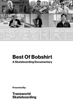 Best of Bobshirt: A Skateboarding Documentary Best of Bobshirt: A Skateboarding Documentary