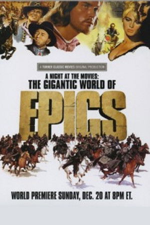 A Night at the Movies: The Gigantic World of Epics A Night at the Movies: The Gigantic World of Epics