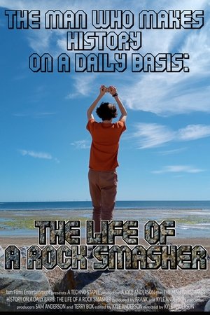 The Life of a Rock Smasher The Life of a Rock Smasher