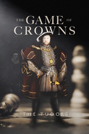 The Game of Crowns: The Tudors The Game of Crowns: The Tudors