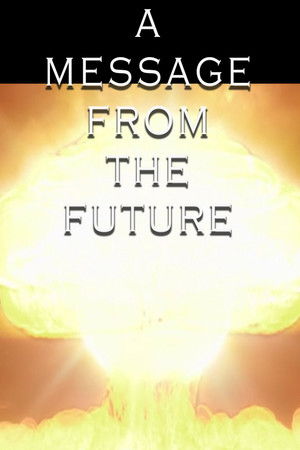 A Message From the Future A Message From the Future