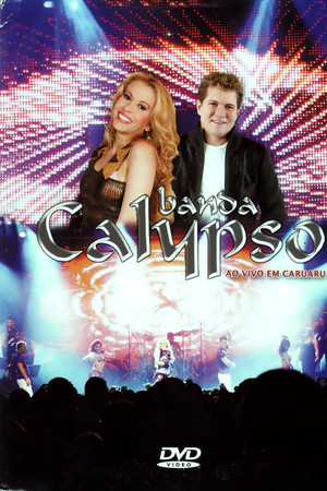 Banda Calypso: Ao Vivo em Caruaru Banda Calypso: Ao Vivo em Caruaru