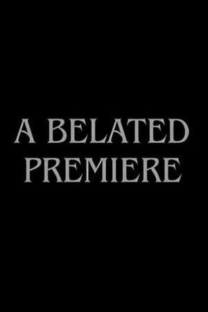A Belated Premiere A Belated Premiere