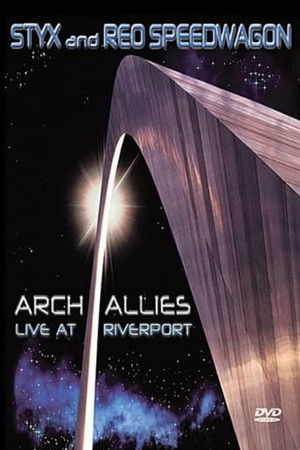 Styx and REO Speedwagon: Arch Allies, Live at Riverport Styx and REO Speedwagon: Arch Allies, Live at Riverport