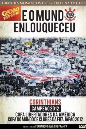 Corinthians: E o Mundo Enlouqueceu Corinthians: E o Mundo Enlouqueceu
