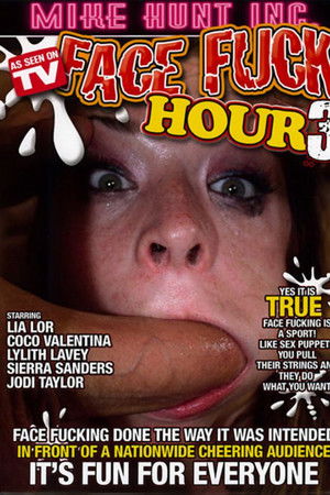 Face Fuck Hour 3 Face Fuck Hour 3