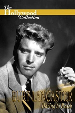 Burt Lancaster: Daring to Reach Burt Lancaster: Daring to Reach