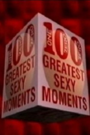 100 Greatest Sexy Moments 100 Greatest Sexy Moments