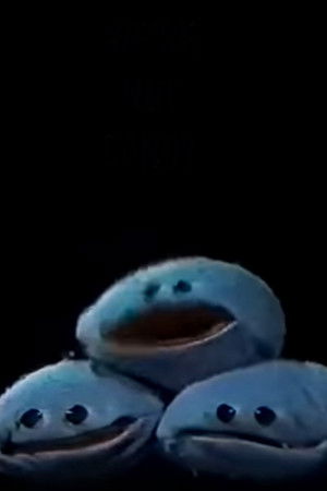 We're Not Candy! We're Not Candy!