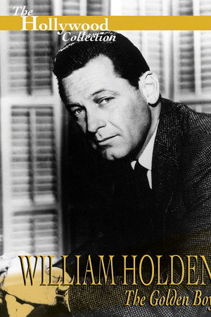 William Holden: The Golden Boy William Holden: The Golden Boy