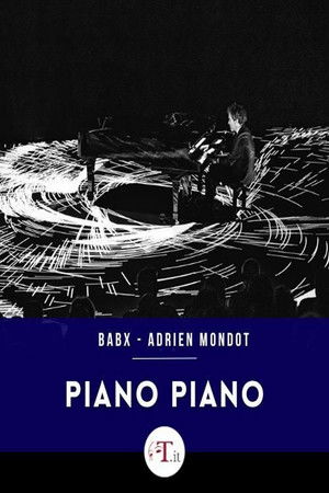 Babx & Adrien Mondot : Piano Piano Babx & Adrien Mondot : Piano Piano