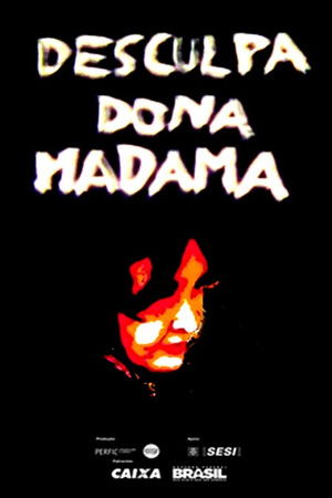 Desculpa, Dona Madama Desculpa, Dona Madama